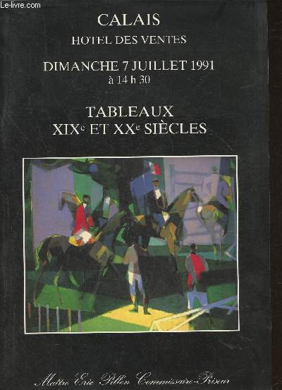 Catalogue de ventre aux enchres- Calais hotel des ventes- 7 juillet 1991, Tableaux des XIXe et XXe sicles
