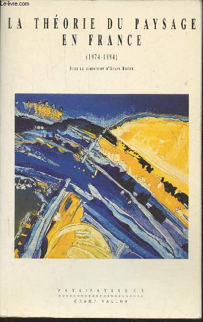 La thorie du paysage en France 1974-1994