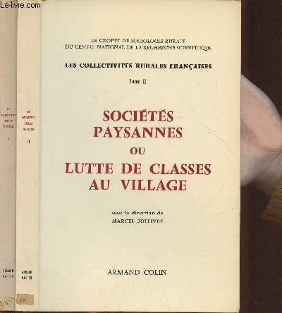 Les collectivits rurales Franaises, tude comparative de changement social Tomes I et II (2 volumes) -Socits paysannes ou lutte de classes au village