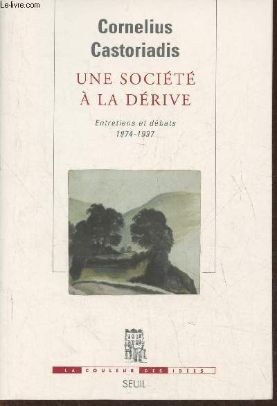 Une socit  la drive- Entretiens et dbats 1974-1997