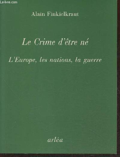 Le crime d'tre n- L'Europe, les nations, la guerre