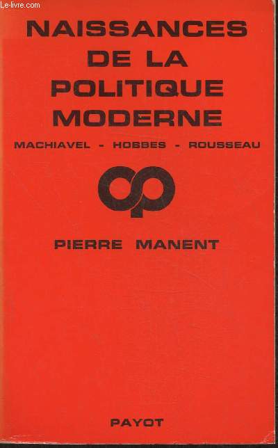 Naissances de la politique moderne- Machiavel, Hobbes, Rousseau