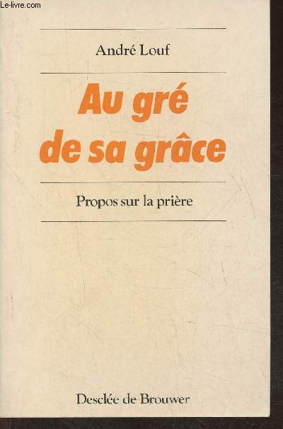 Au gr de sa grce- Propos sur la prire