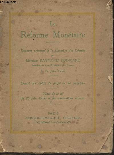 La rforme montaire- Expos des motifs du projet de loi montaire (texte de la loi du 25 juin 1928 et des conventions annexes) Discours prononc  la chambre des dputs le 21 juin 1928