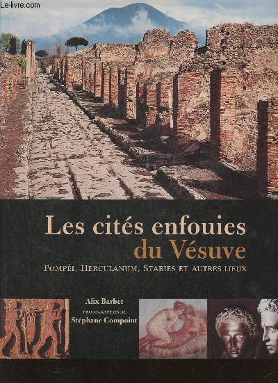 Les cits enfouies du Vsuve- Paompi, Herculanum, Stabies et autres lieux