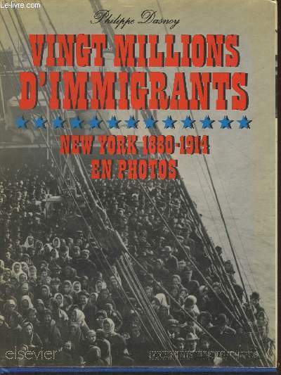 Vingt millions d'immigrants- New York 1880-1914 en photos