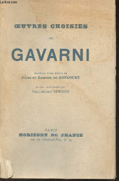 Oeuvres choisies de Gavarni prcdes d'une notice de Jules et Edmond de Goncourt