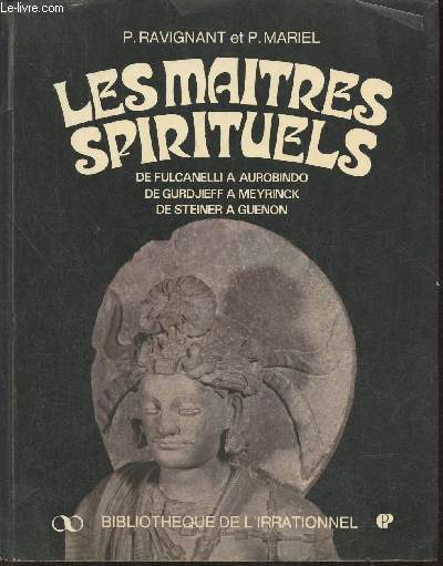 Les maitres spirituels contemporains- De Fulcanelli  Aurobindo, de Gurdjieff  Meyrinck, de Steiner  Guenon
