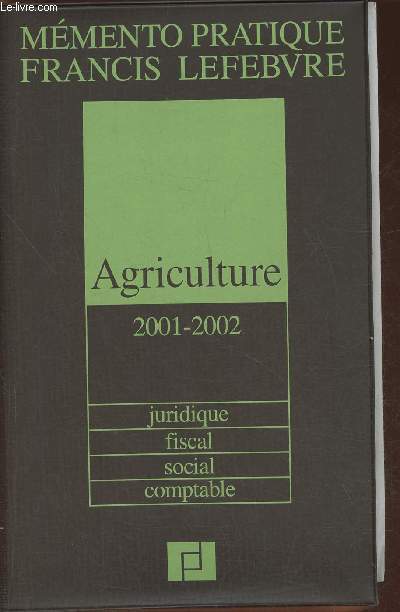 Mmento pratique Francis Lefebvre - Agriculture, juridique, fiscal, social, comptable 2001-2002