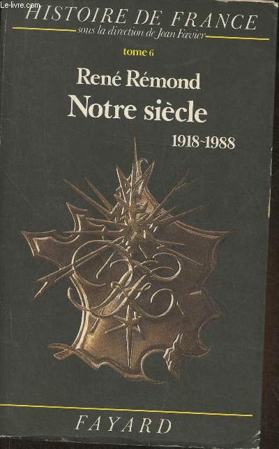 Histoire de France Tome 6- Notre sicle de 1918  1988