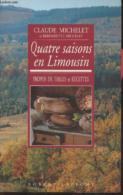 Quatre saisons en Limousin- Propos de table et recettes