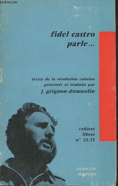 Fidel castro parle... la rvolution cubaine par les textes- Cahiers libres n24-25
