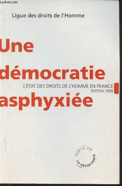Ligue des droits de l'Homme- Une dmocratie asphyxie- L'tat des droits de l'Homme en France