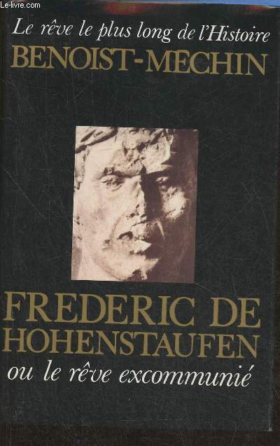 Le rve le plus long de l'Histoire IV- Frdric de Hohenstaufen ou Le rve excommuni (1194-1250)