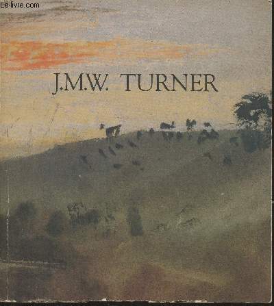 J.M.W. Turner - Galeries nationales du Grand Palais 14 octobre 1983- 16 janvier 1984