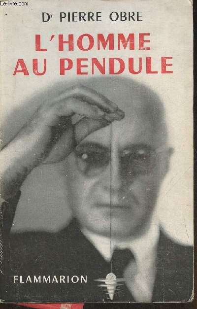 L'homme au pendule- Connaissance de la radiesthsie