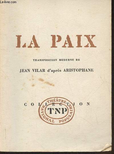 La paix (transposition moderne de Jean Vilar d'aprs Aristophane)- Comdie