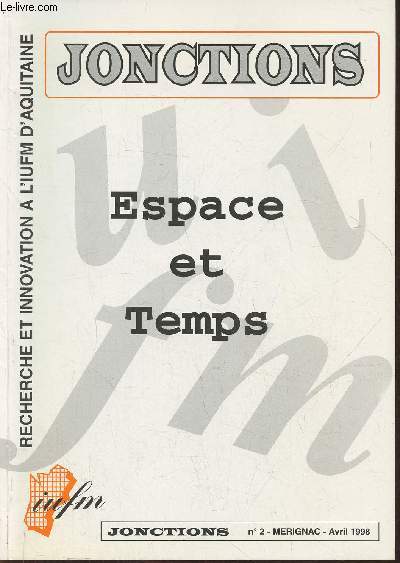 JonctionS n2- Avril 1998- Espace et temps-Sommaire: Questions d'enseignement de l'espace dans la scolarit obligatoire du point de vue des mathmatiques par R. Berthelot- Mathmatiques et astronomie au cycle 3 par Y. Arvieu- La construction de la notion