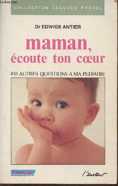 Maman, coute ton coeur- 100 autres questions  ma pdiatre