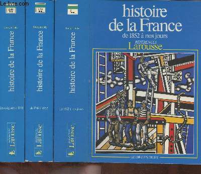 Histoire de la France en trois volumes- Naissance d'une nation des origines  1348+ de 1348  1852 + de 1852  nos jours