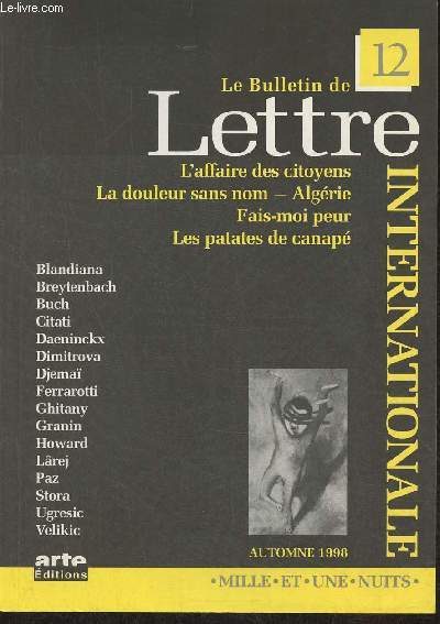Le bulletin de lettre internationale n12- Automne 1998-Sommaire: L'affaire des citoyens- La douleur sans nom-Algrie- Fais-moi peur- notre nouvelle- les chats, les chiens,etc- carte blanche- les patates de canap- pomes-etc.