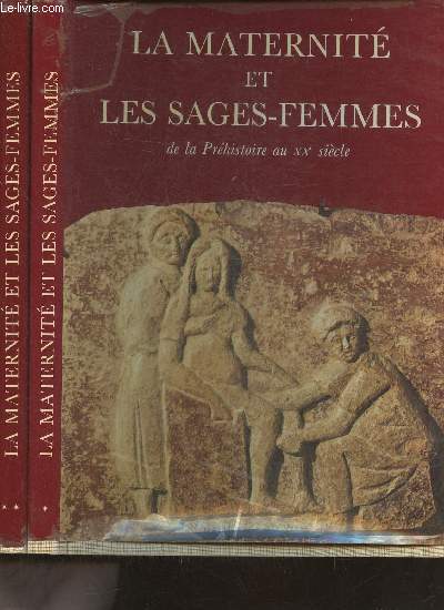 La maternit et les sages-Femmes de la Prhistoire au XXe sicle Tomes I et II (2 volumes)