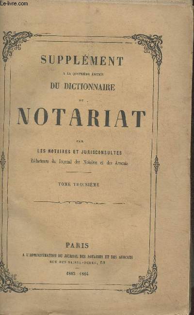 Supplment  la 4me dition du dictionnaire du notariat Tome III