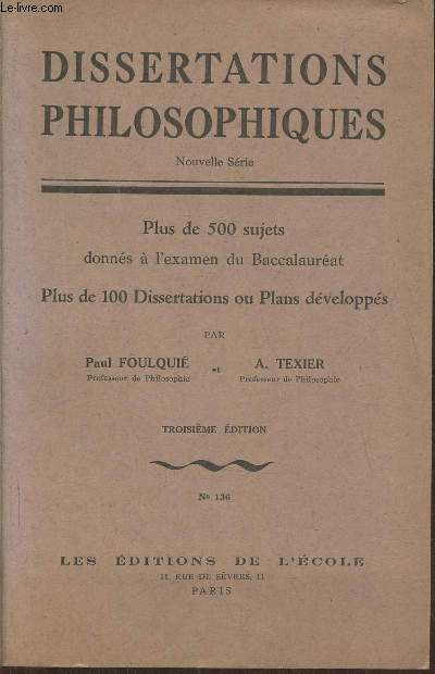 Dissertations philosophiques- Plus de 500 sujets donnés à l'examen du baccalauréat de 1941 à 1945 - Plus de 100 dissertations ou plans développés