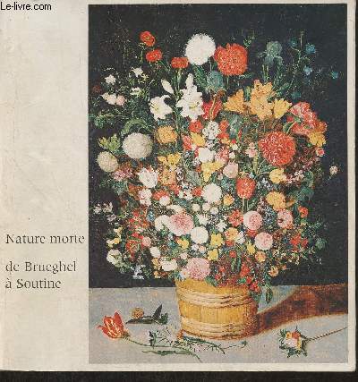 La nature morte de Brueghel  Soutine- 5 mai- 1er septembre 1978- Galerie des beaux-arts Bordeaux