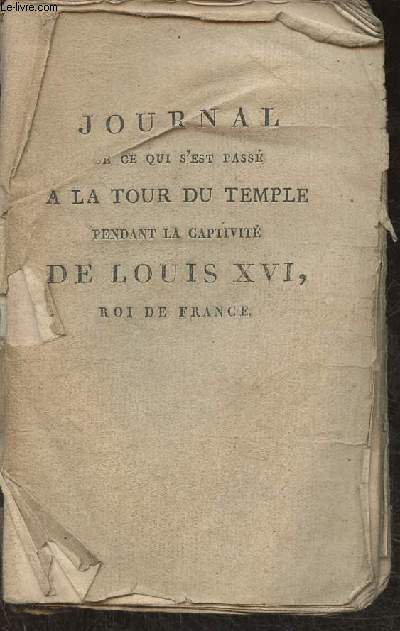 Journal de ce qui s'est pass  la Tour du Temple pendant la captivit de Louis XVI, Roi de France