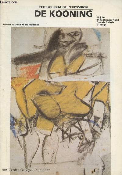 Petit journal de l'exposition De Kooning- 28 juin- 24 septembre 1984- Grande galerie, 5e tage Centre Georges Pompidou