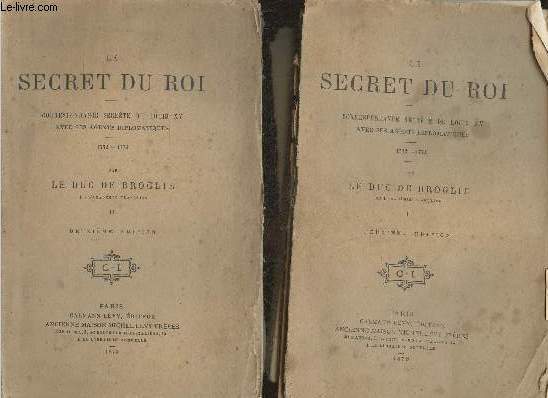 Le secret du roi- Correspondance secrte de Louis XV avec ses agents diplomatiques 1752-1774 Tomes I et II