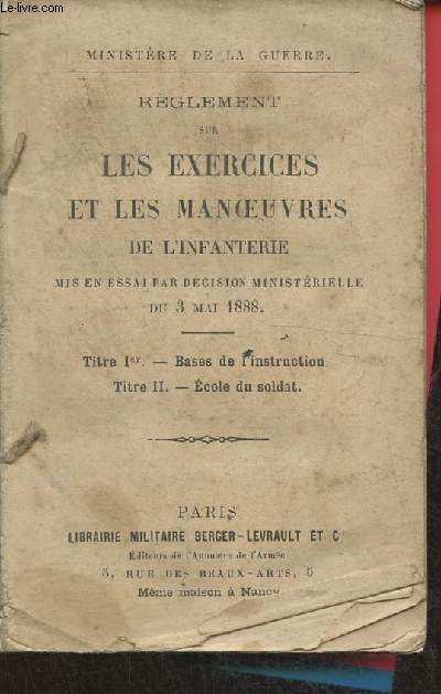 Rglement sur les exercices et les manoeuvres de l'infanterie- Mis en essai par dcision ministrielle du 3 mai 1888