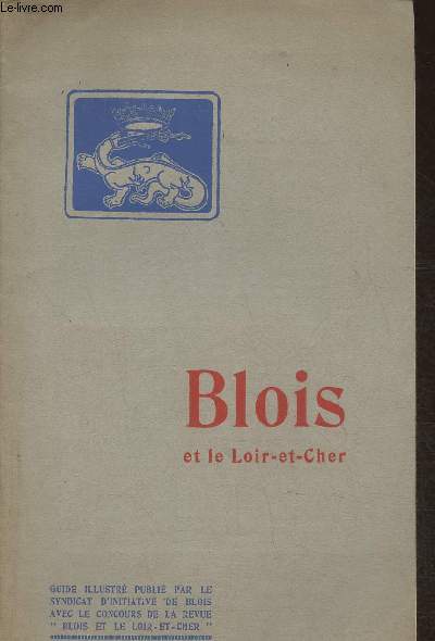 Blois et le Loir-et-Cher- Guide illustr