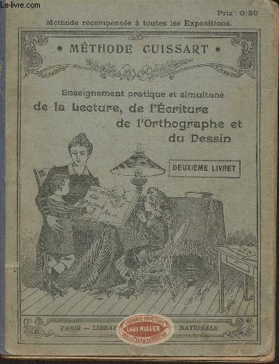 Mthode Cuissart- Enseignement pratique et simultan de la lecture, de l'criture, de l'orthographe et du dessin (programme du 27 juillet 1882) Mthode rationnelle- Deuxime livret