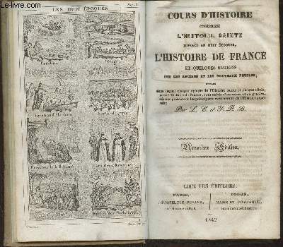 Cours d'histoire contenant l'Histoire Sainte divise en huit poques- L'histoire de France et quelques notions sur les anciens et nouveaux peuples