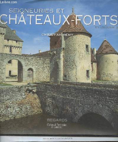 Seigneuries et Chteaux-Forts en Limousin 2- La naissance du chteau moderne (XIVe-XVIIe sicles)