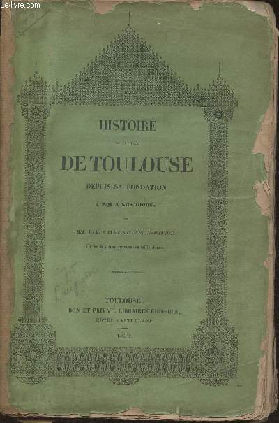 Histoire de la ville de Toulouse depuis sa fondation jusqu' nos jours
