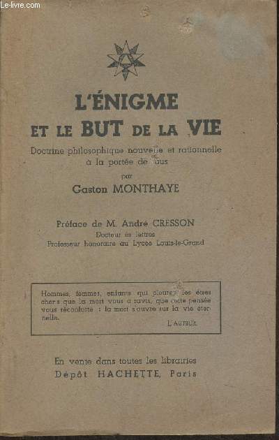L'nigme et le but de la vie- Doctrine philosophique nouvelle et rationnelle  la porte de tous