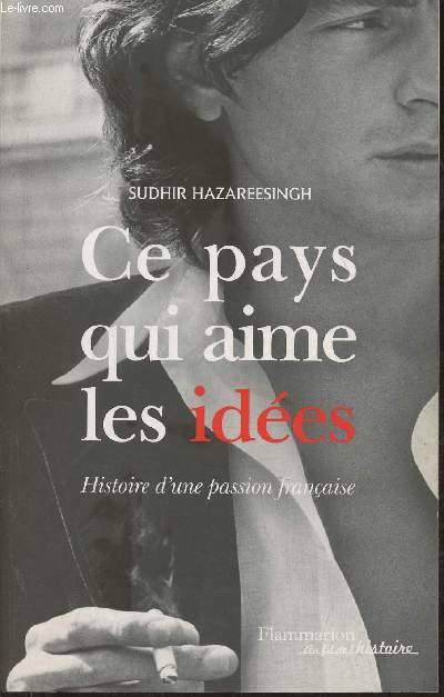Ce pays qui aime les ides- Histoire d'une passion franaise
