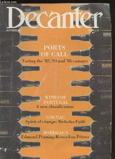 Decanter Volume 13, n3 - November 1987 -Sommaire: Portugal's classed growths- Gauging the Garrafeiras- plentiful port- passing the port test- quality claret- tasting triumph- best Beaujolais- contentius crus- wine art- present and correct-etc.