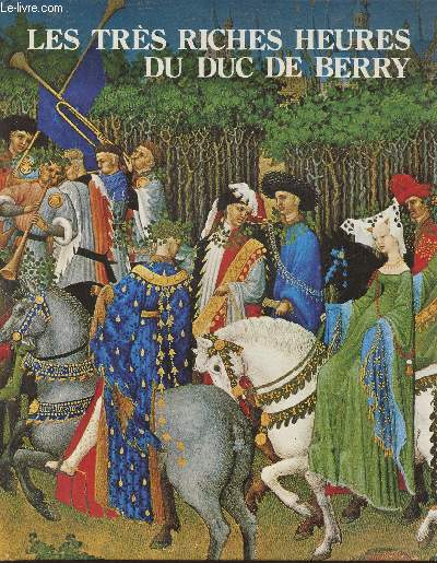 Les trs riches heures du Duc de Berry- Manuscit enlumin du XVe sicle