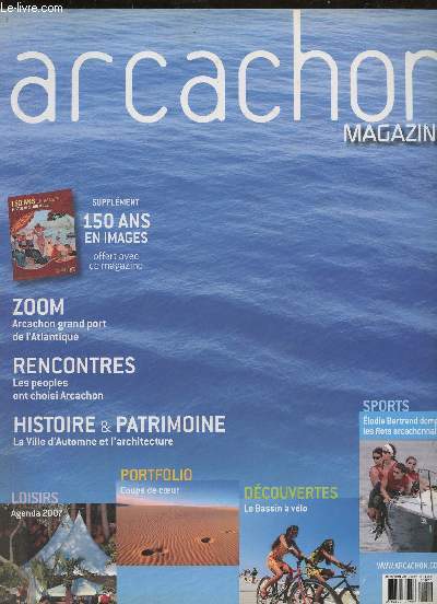 Arcachon magazine- 2007 + 150 ans en images- Histoire d'une ville- Supplment  Arcachon Magazine (2 volumes)