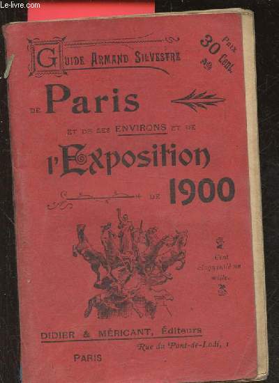 Guide Armand Silvestre de Paris et de ses environs et de l'expositions de 1900