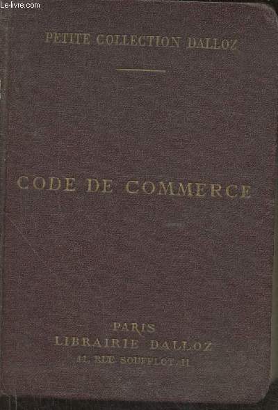 Code de commerce suivi des Lois commerciales et industrielles avec annotations d'aprs la doctrine et la jurisprudence et renvois aux publications Dalloz