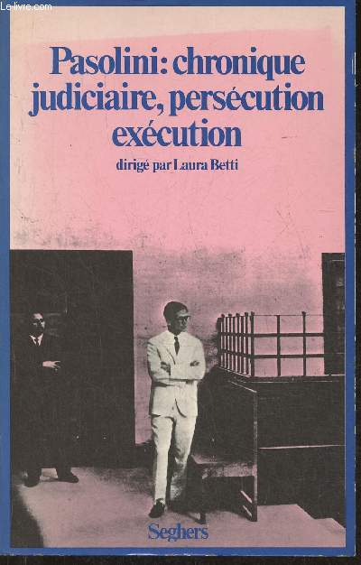 Pasolini: Chronique judiciaire, perscution, excution