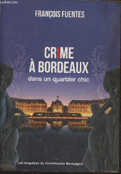 Crime  Bordeaux dans un quartier chic- Les enqutes du Commissaire Montaigne