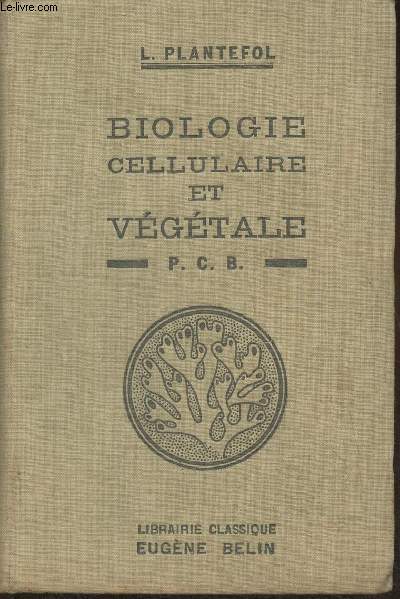 Cours de biologie cellulaire et vgtale  l'usage des candidats au P.C.B.