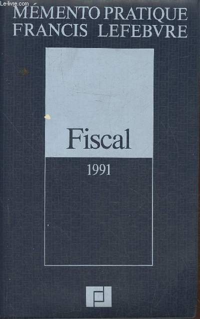 Mmento pratique Francis Lefebvre- Fiscal 1991