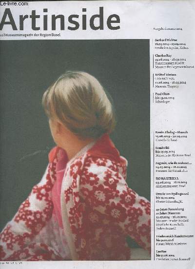 Artinside das museumsmagazin der Region Basel- Ausgabe Sommer 2014-Sommaire: Gerhard Richter fondation Beyeler- Paul Chan: Selected works schaulager- Nevin Aladag kunsthalle basel- Kristof Kintera: I am not you museum Tinguely- Sag mir, wie du wihnst...-